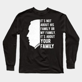 Its About Your Family Joe Biden Democrat 2020 Long Sleeve T-Shirt